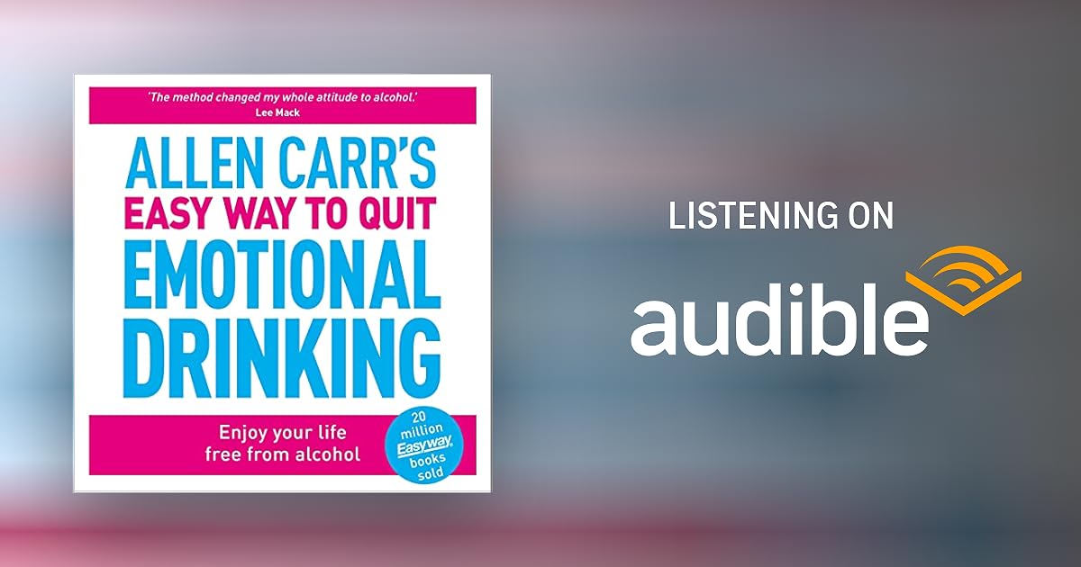 Allen Carr's Easy Way to Quit Emotional Drinking by Allen Carr Audiobook Audible.co.uk Allen Carr's Easy Way to Quit Emotional Drinking by Allen Carr Audiobook Audible.co.uk
